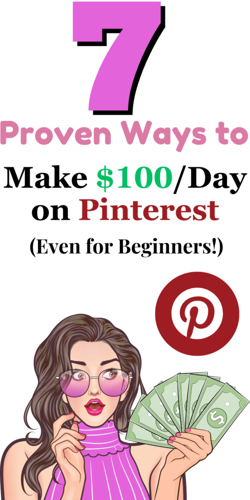 Make $100 per Day on Pinterest: 7 Proven Ways (Perfect for Beginners!)